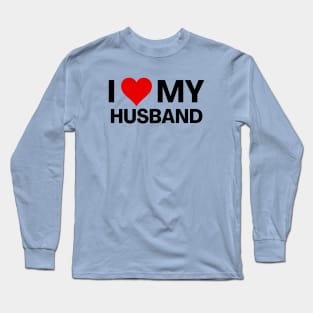 I Love My Husband Wife Gift Long Sleeve T-Shirt